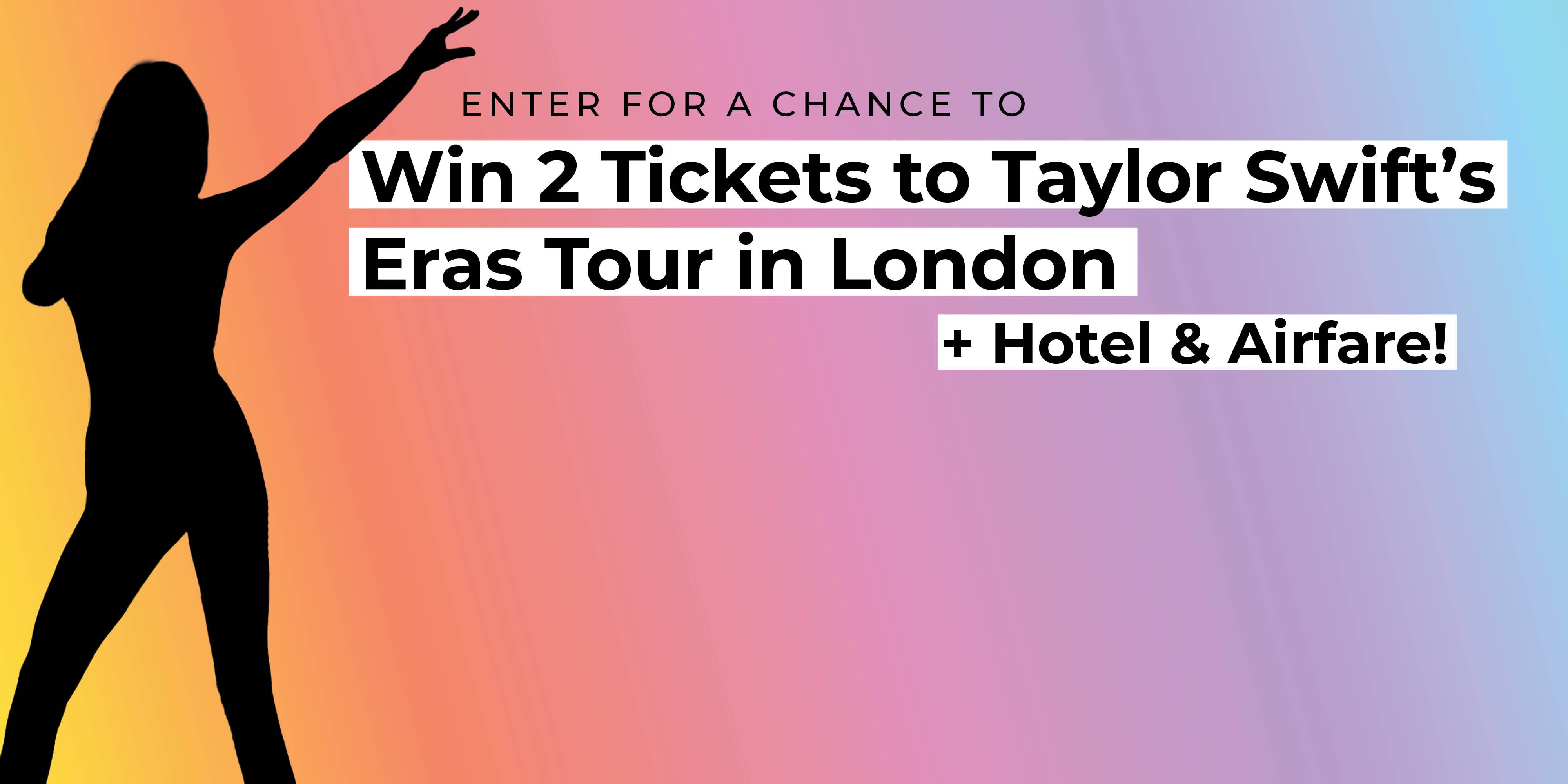 Win 2 Tickets to Taylor Swift's Eras Tour in London + Hotel & Airfare!